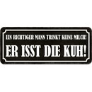 Schild Spruch "richtiger Mann trinkt keine Milch -...