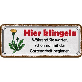 Schild Spruch "klingeln - während warten mit Gartenarbeit beginnen" 27 x 10 cm Blechschild