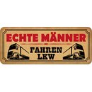 Schild Spruch "Echte Männer fahren LKW" 27...