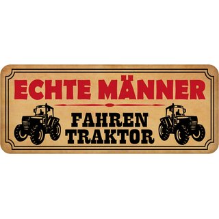 Schild Spruch Echte Männer fahren Traktor beige 27 x 10 cm Blechschild