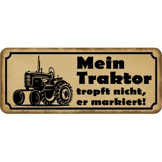 Schild Spruch Mein Traktor tropft nicht, er markiert 27 x 10 cm Blechschild