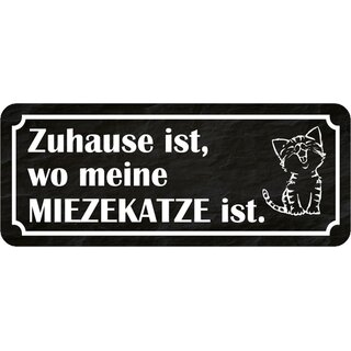 Schild Spruch "Zuhause - wo meine Miezekatze ist" 27 x 10 cm Blechschild