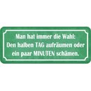 Schild Spruch "Wahl: halben Tag aufräumen, paar...