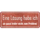 Schild Spruch "Lösung habe ich - passt nicht...