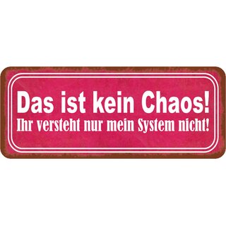 Schild Spruch "kein Chaos - versteht mein System nicht" 27 x 10 cm Blechschild