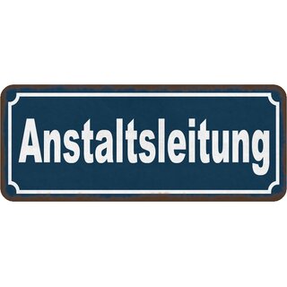 Schild Spruch "Anstaltsleitung" 27 x 10 cm Blechschild