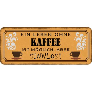 Schild Spruch "Leben ohne Kaffee möglich - sinnlos" 27 x 10 cm Blechschild