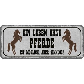 Schild Spruch "Leben ohne Pferde möglich - sinnlos" 27 x 10 cm Blechschild