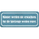 Schild Spruch "Männer werden nie erwachsen -...
