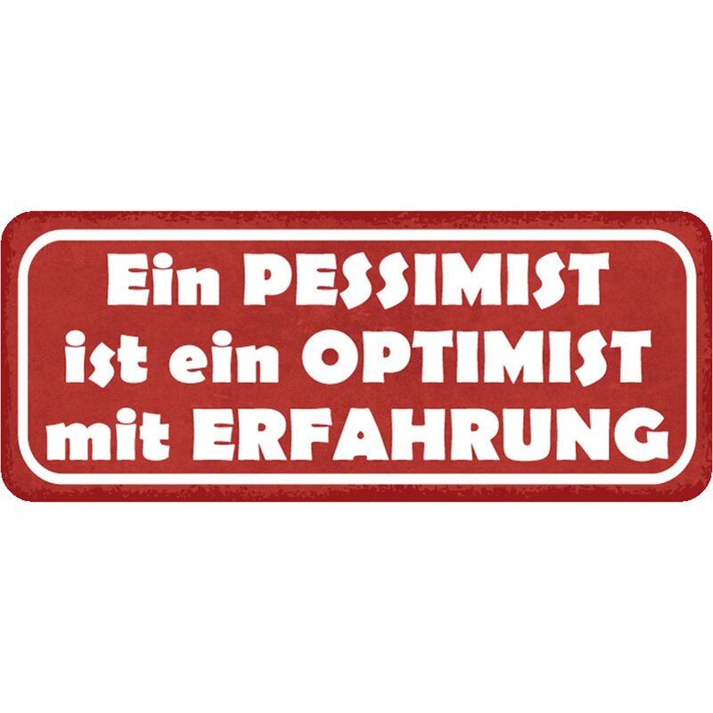 Schild Spruch "Pessimist ist Optimist mit Erfahrung" 27 x 10 cm Blech
