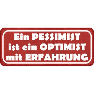 Schild Spruch "Pessimist ist Optimist mit Erfahrung" 27 x 10 cm Blechschild