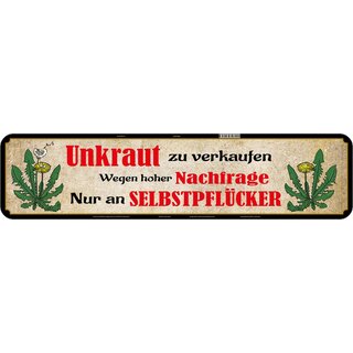 Schild Spruch "Unkraut verkaufen, Selbstpflücker" 46 x 10 cm Blechschild