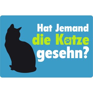 Schild Spruch "Hat jemand Katze gesehn?" 20 x 30 cm Blechschild