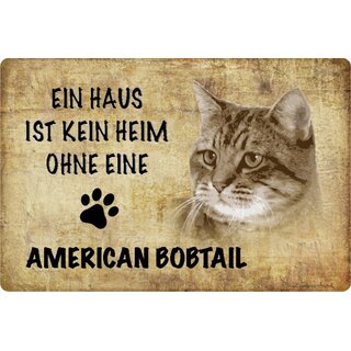 Schild Spruch "kein Heim American Bobtail" 20 x 30 cm Blechschild