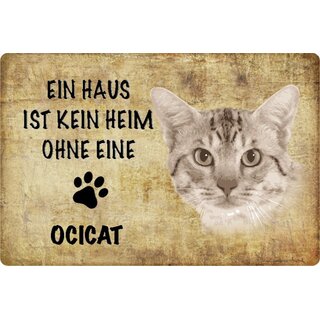 Schild Spruch "kein Heim ohne Ocicat" 20 x 30 cm Blechschild