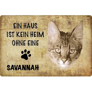 Schild Spruch kein Heim ohne Savannah Katze 20 x 30 cm Blechschild