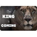 Schild Spruch "the King is Coming - Löwe"...