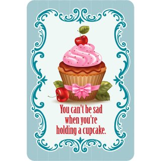 Schild Spruch "can´t be sad when holding Cupcake" 20 x 30 cm Blechschild