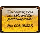 Schild Spruch "Cola und Bier gleichzeitig?...