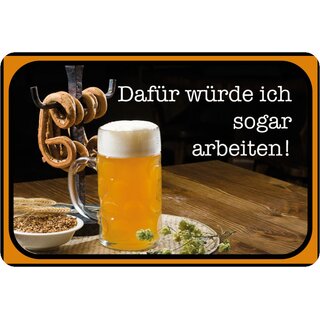 Schild Spruch "dafür würde ich sogar arbeiten" 20 x 30 cm Blechschild