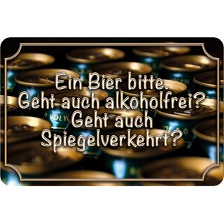 Schild Spruch "Bier alkoholfrei? Auch Spiegelverkehrt?" 20 x 30 cm Blechschild