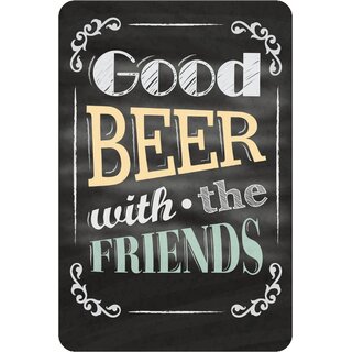 Schild Spruch "Good Beer with the Friends" 20 x 30 cm Blechschild