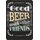 Schild Spruch "Good Beer with the Friends" 20 x 30 cm Blechschild