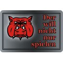 Schild Spruch "der will nicht nur spielen -...