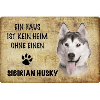 Schild Spruch "Haus kein Heim ohne Sibirian Husky" Hund 20 x 30 cm Blechschild