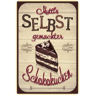 Schild Spruch "Muttis selbst gemachter Schokokuchen" 20 x 30 cm Blechschild