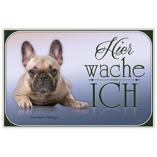Schild Spruch "Hier wache ich - Französische Bulldogge" 20 x 30 cm Blechschild
