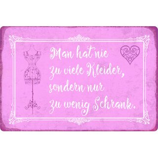 Schild Spruch "nie zu viele Kleider, nur zu wenig Schrank" 20 x 30 cm Blechschild