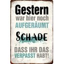 Schild Spruch "Gestern noch aufgeräumt, schade...