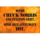 Schild Spruch "Wenn Chuck Norris ans Telefon,...