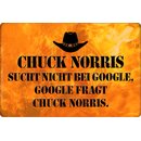 Schild Spruch "Chuck Norris sucht nicht bei Google,...