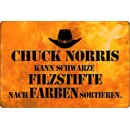 Schild Spruch "Chuck Norris schwarze Filzstifte nach...