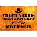 Schild Spruch "Chuck Norris Kaffee schwarz, ohne...