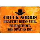 Schild Spruch "Chuck Norris braucht keine Uhr,...