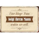 Schild Spruch "kluge Frau folgt ihrem Mann wohin sie...