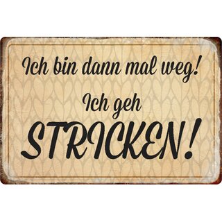 Schild Spruch "Ich bin dann mal weg, geh Stricken" 20 x 30 cm Blechschild