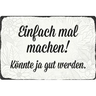 Schild Spruch "Einfach mal machen, könnte ja gut werden" 20 x 30 cm Blechschild