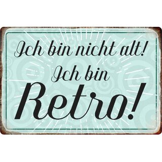 Schild Spruch "Ich bin nicht alt, ich bin retro" 20 x 30 cm Blechschild