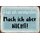 Schild Spruch "Hab ich verstanden, mach ich aber nicht" 20 x 30 cm Blechschild
