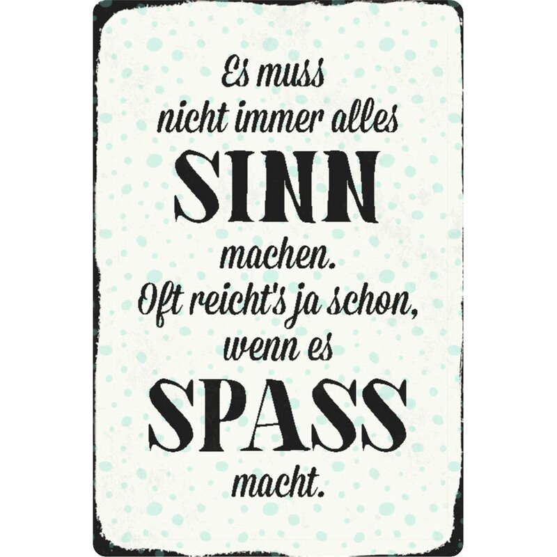 Schild Spruch "muss nicht immer Sinn machen, reicht wenn Spaß macht