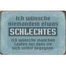 Schild Spruch "wünsche niemandem schlechtes,...