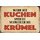 Schild Spruch "Wenn Kuchen spricht schweigen die Krümel" 20 x 30 cm Blechschild