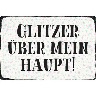 Schild Spruch "Glitzer über mein Haupt!" 20 x 30 cm Blechschild