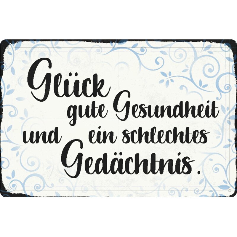 Schild Spruch "Glück, gute Gesundheit, ein schlechtes Gedächtnis" 20