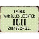 Schild Spruch "Früher war alles leichter, ich...