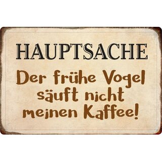 Schild Spruch "hauptsache frühe Vogel säuft nicht meinen Kaffee" 20 x 30 cm Blechschild